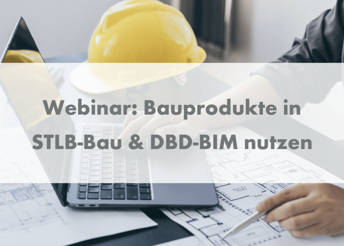 Webinar spezial: Bauprodukte in STLB-Bau und DBD-BIM